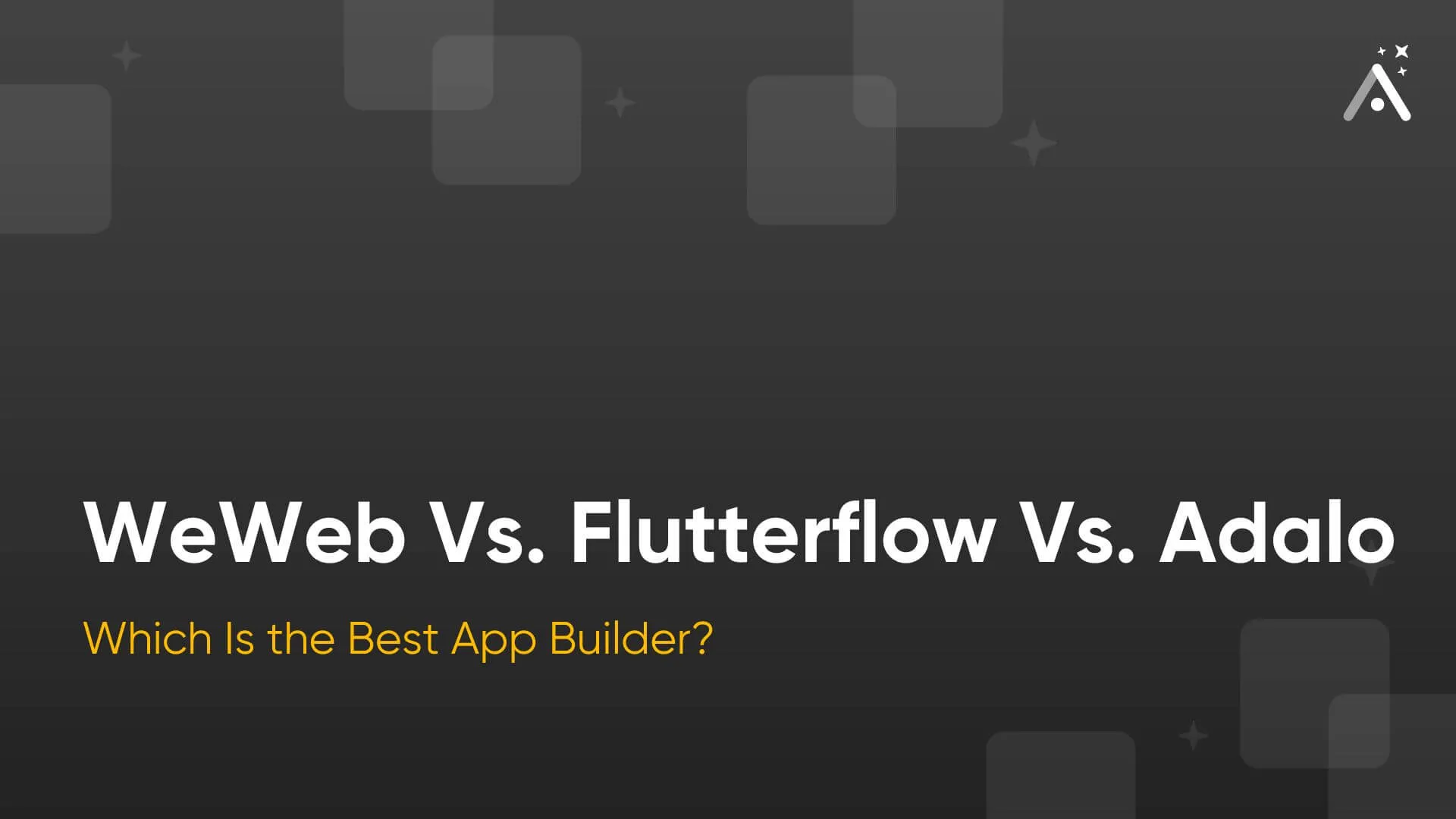 WeWeb Vs. Flutterflow Vs. Adalo: Qual é o melhor criador de aplicativos?